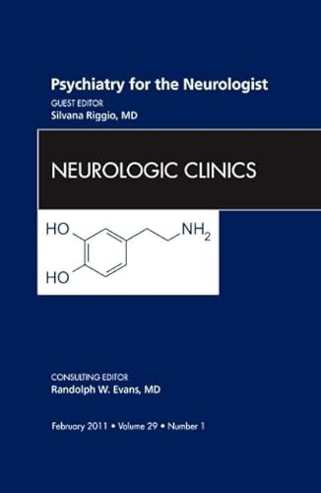 Psychiatry for the Neurologist, An Issue of Neurologic Clinics