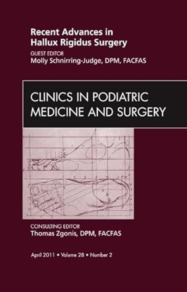 Recent Advances in Hallux Rigidus Surgery, An Issue of Clinics in Podiatric Medicine and Surgery