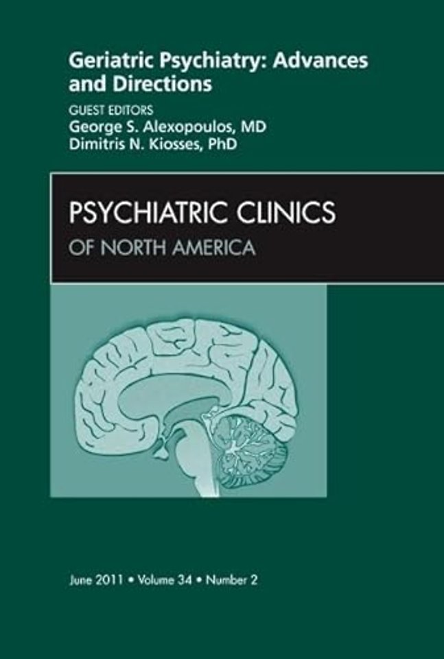 Geriatric Psychiatry: Advances and Directions, An Issue of Psychiatric Clinics