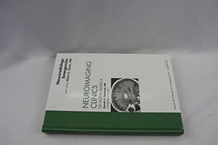 Neuroradiology Emergencies, An Issue of Neuroimaging Clinics