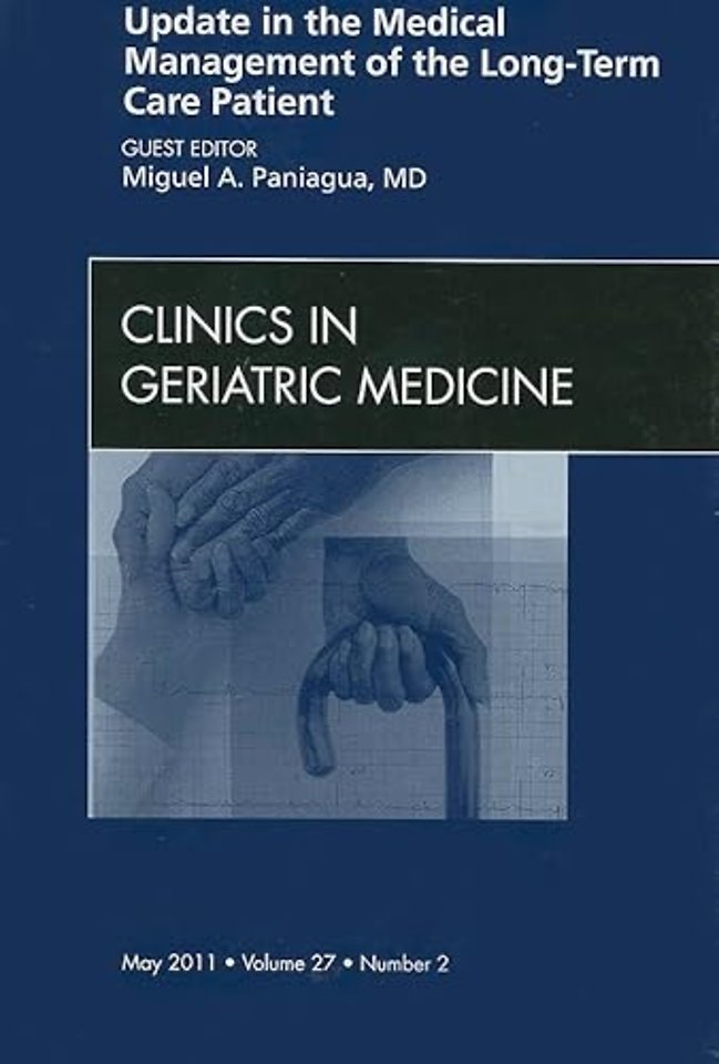 Update in the Medical Management of the Long Term Care Patient, An Issue of Clinics in Geriatric Medicine