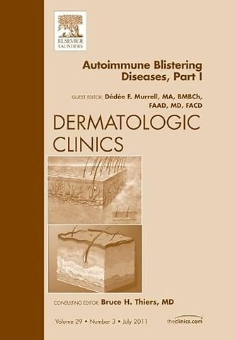 AutoImmune Blistering Disease Part I, An Issue of Dermatologic Clinics