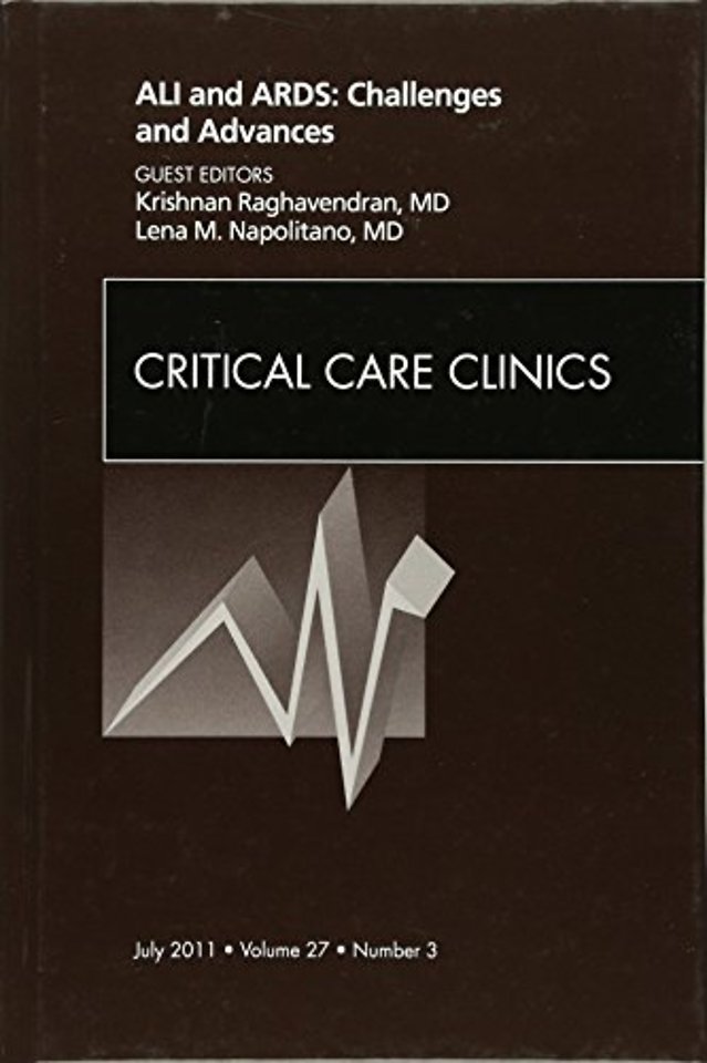 ALI and ARDS: Challenges and Advances, An Issue of Critical Care Clinics