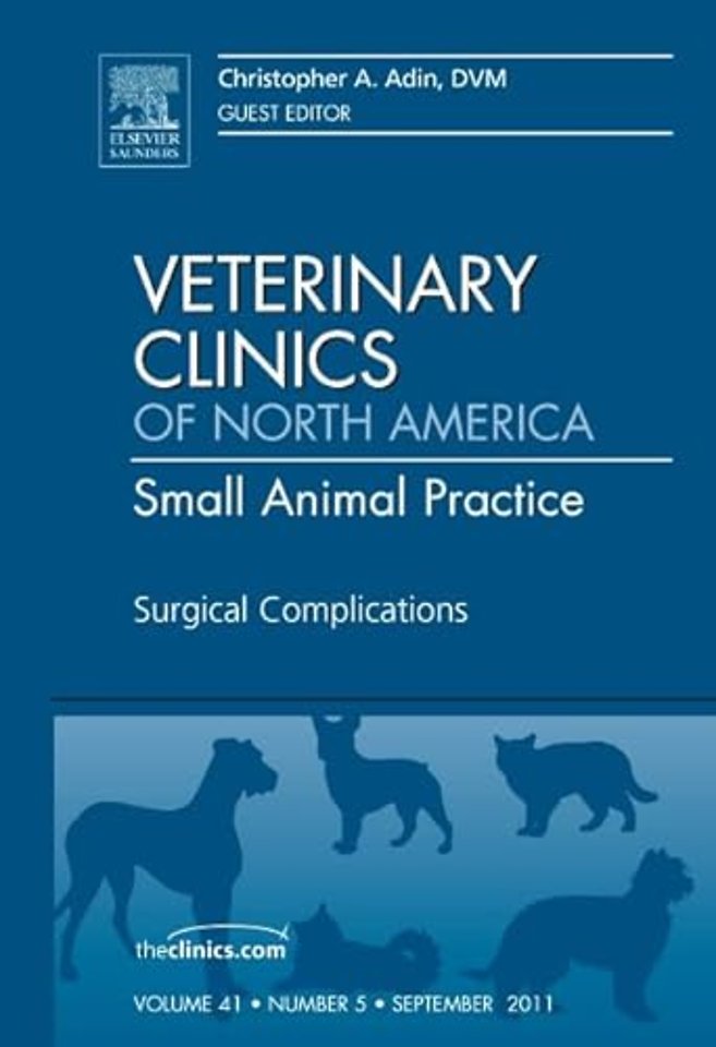 Surgical Complications, An Issue of Veterinary Clinics: Small Animal Practice