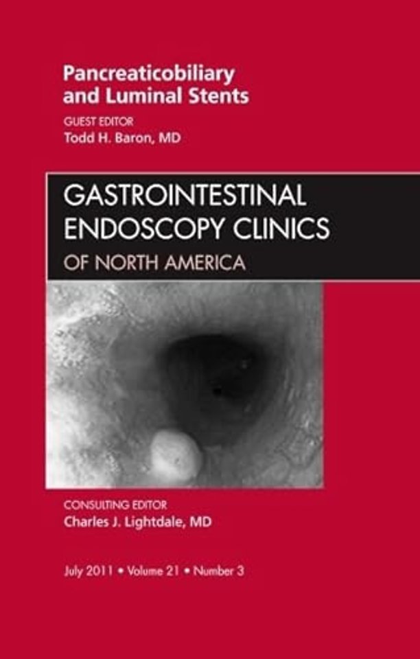 Pancreaticobiliary and Luminal Stents, An Issue of Gastrointestinal Endoscopy Clinics