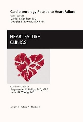 Cardio-oncology Related to Heart Failure, An Issue of Heart Failure Clinics