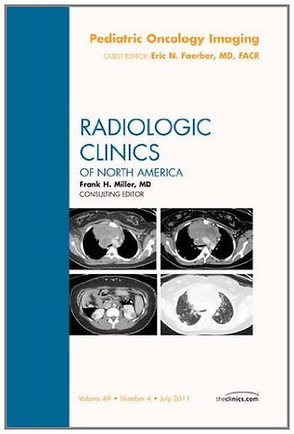 Pediatric Oncology Imaging, An Issue of Radiologic Clinics of North America