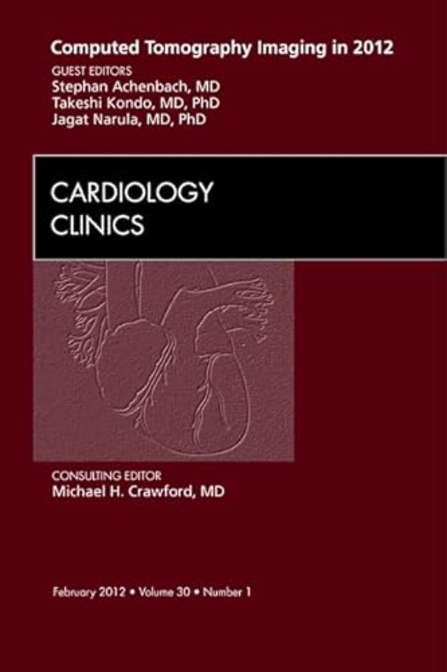 Computed Tomography Imaging in 2012, An Issue of Cardiology Clinics