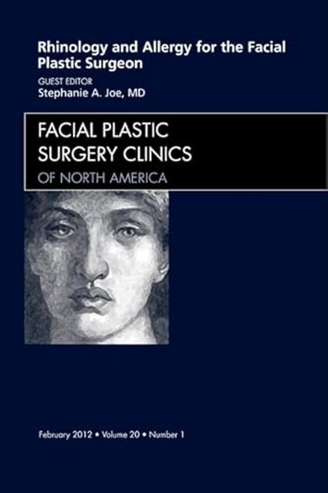 Rhinology and Allergy for the Facial Plastic Surgeon, An Issue of Facial Plastic Surgery Clinics