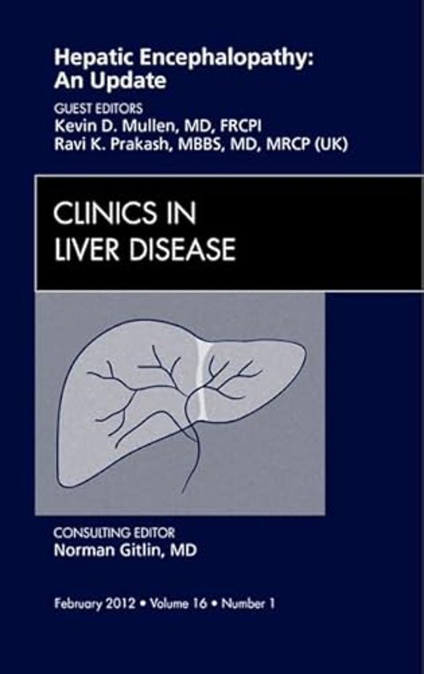 Hepatic Encephalopathy: An Update, An Issue of Clinics in Liver Disease
