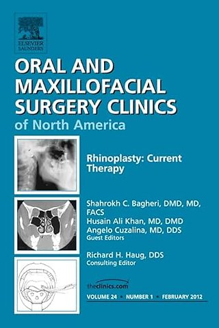 Rhinoplasty: Current Therapy, An Issue of Oral and Maxillofacial Surgery Clinics