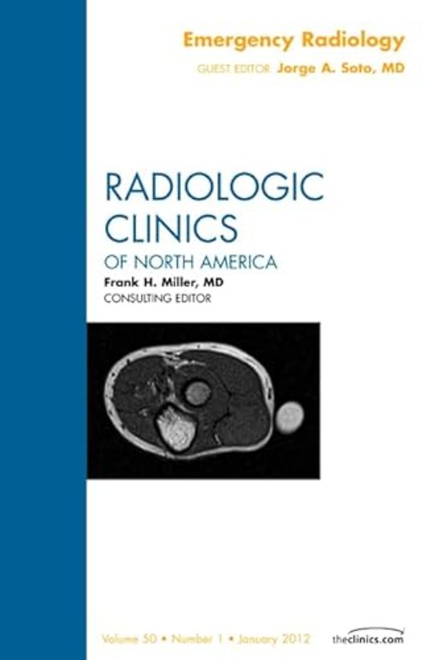 Emergency Radiology, An Issue of Radiologic Clinics of North America