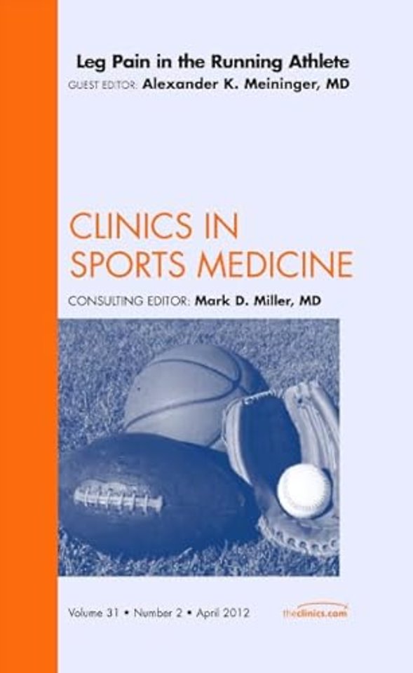 Leg Pain in the Running Athlete, An Issue of Clinics in Sports Medicine