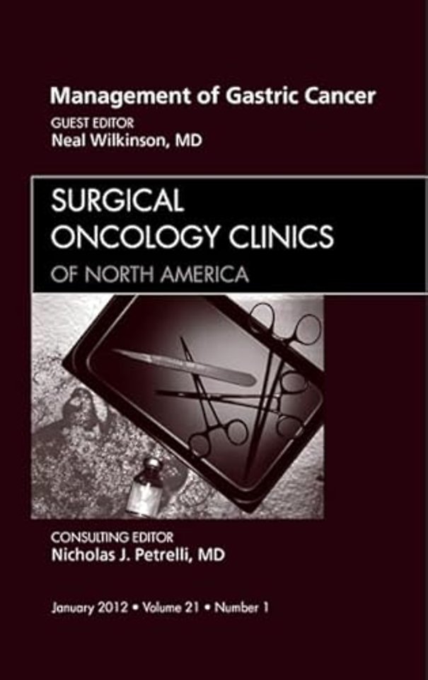 Management of Gastric Cancer, An Issue of Surgical Oncology Clinics