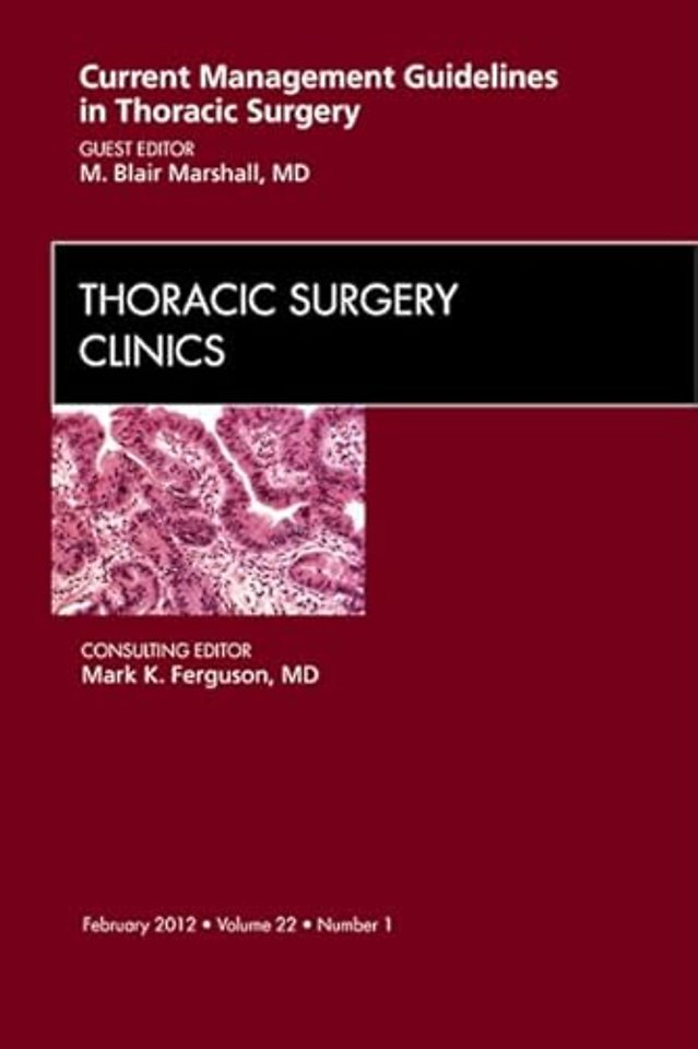 Current Management Guidelines in Thoracic Surgery, An Issue of Thoracic Surgery Clinics