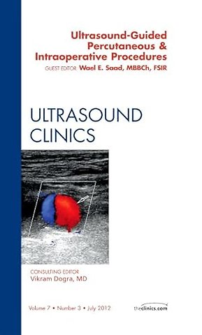 Ultrasound-Guided Percutaneous & Intraoperative Procedures, An Issue of Ultrasound Clinics