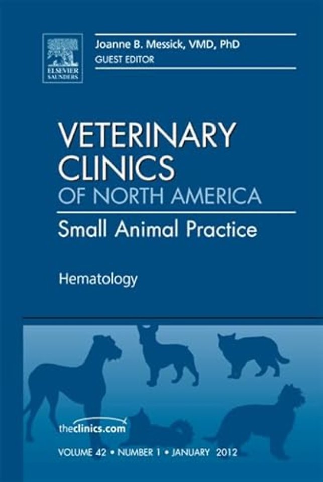 Hematology, An Issue of Veterinary Clinics: Small Animal Practice