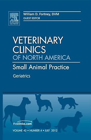 Geriatrics, An Issue of Veterinary Clinics: Small Animal Practice