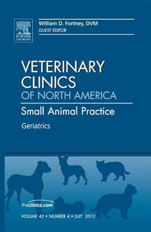Geriatrics, An Issue of Veterinary Clinics: Small Animal Practice