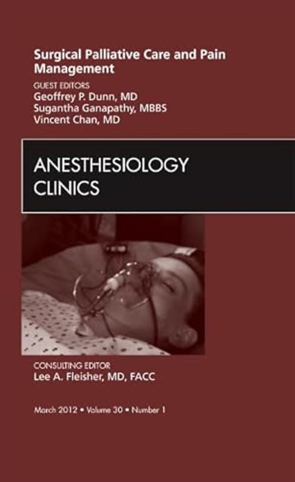 Surgical Palliative Care and Pain Management, An Issue of Anesthesiology Clinics