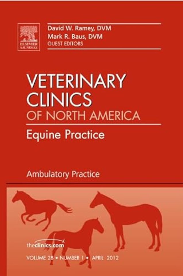 Ambulatory Practice, An Issue of Veterinary Clinics: Equine Practice