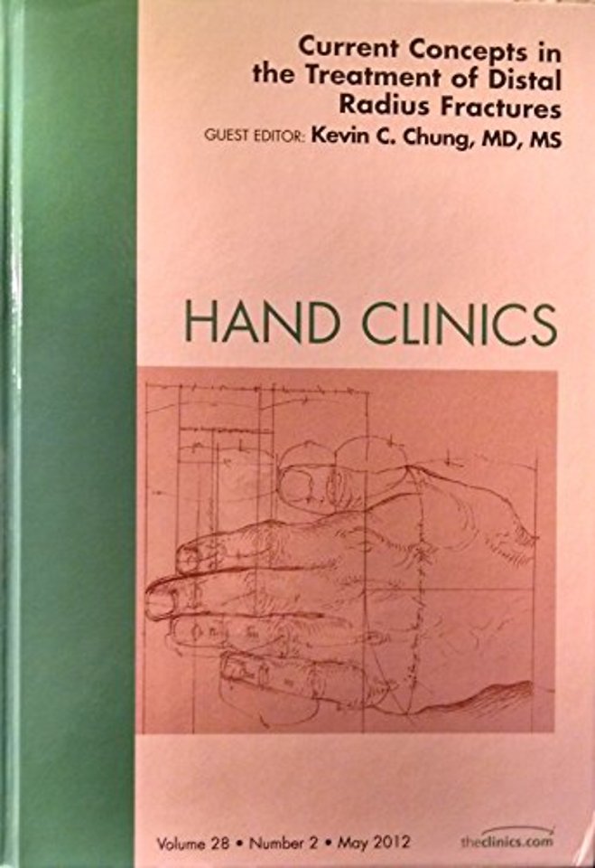 Current Concepts in the Treatment of Distal Radius Fractures, An Issue of Hand Clinics