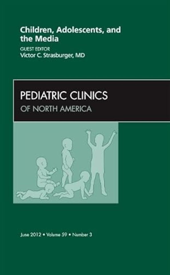 Children, Adolescents, and the Media, An Issue of Pediatric Clinics