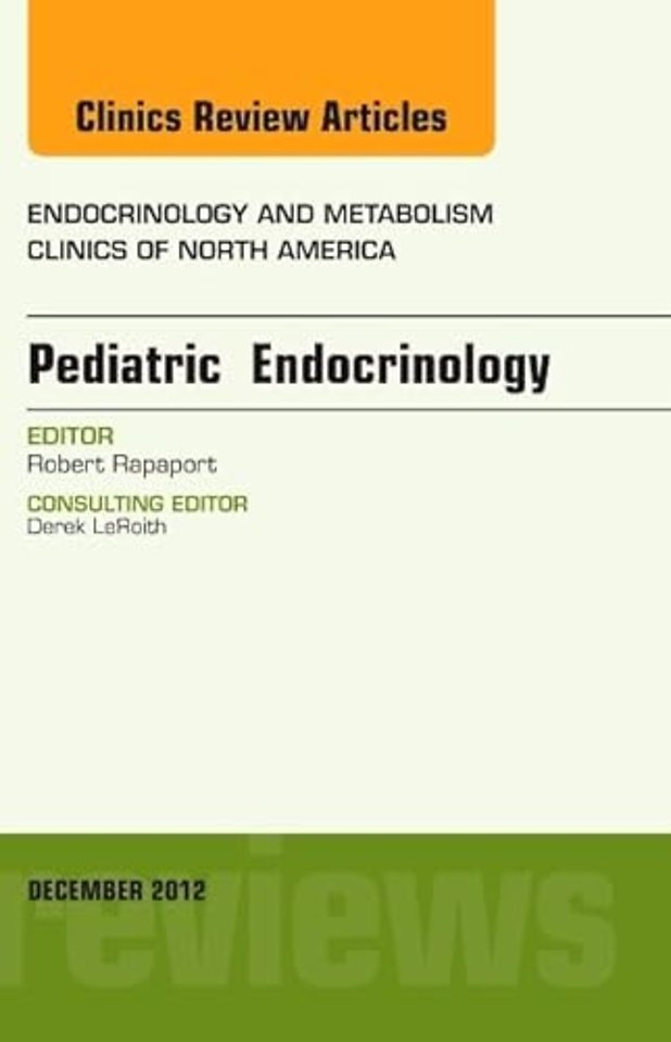 Pediatric Endocrinology, An Issue of Endocrinology and Metabolism Clinics