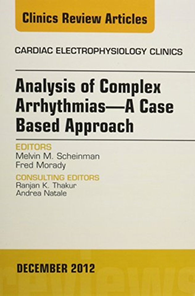 Analysis of Complex Arrhythmias—A Case Based Approach, An Issue of Cardiac Electrophysiology Clinics