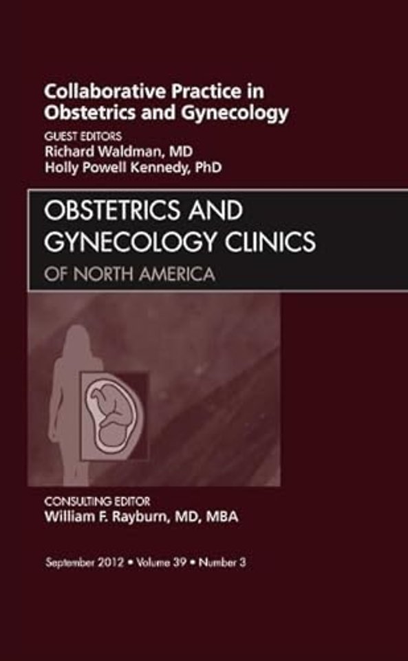 Collaborative Practice in Obstetrics and Gynecology, An Issue of Obstetrics and Gynecology Clinics