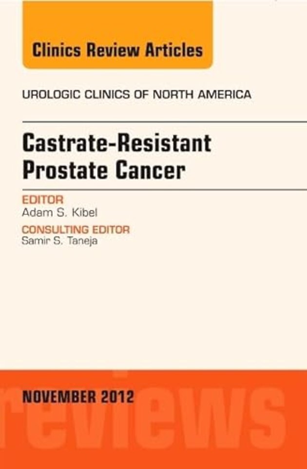 Castration Resistant Prostate Cancer, An Issue of Urologic Clinics