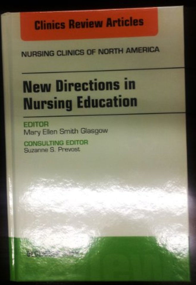 New Directions in Nursing Education, An Issue of Nursing Clinics