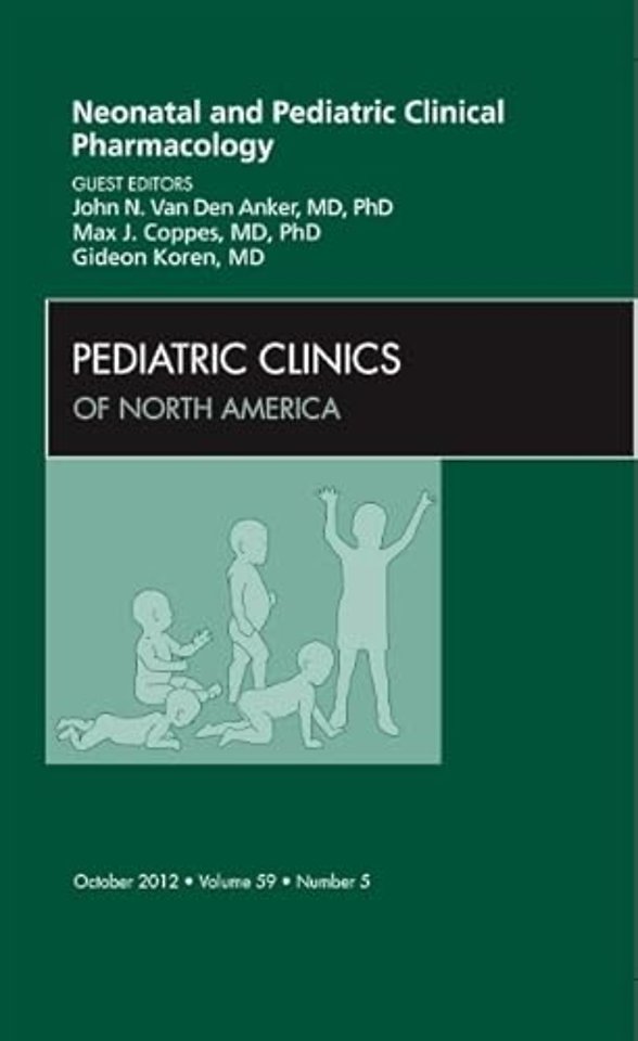 Neonatal and Pediatric Clinical Pharmacology, An Issue of Pediatric Clinics