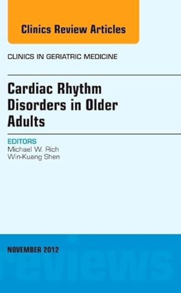 Cardiac Rhythm Disorders in Older Adults, An Issue of Clinics in Geriatric Medicine