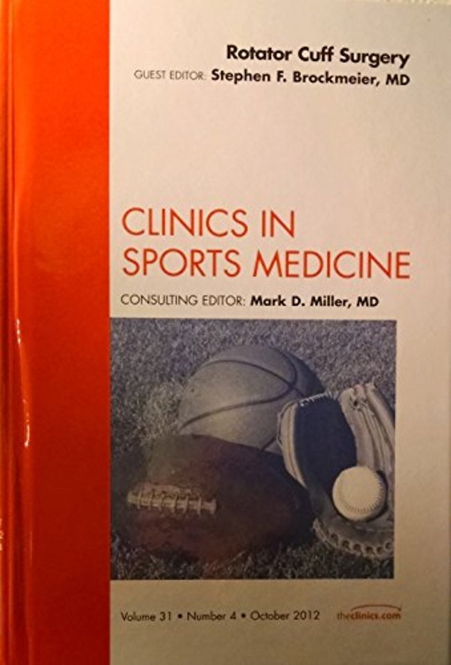 Rotator Cuff Surgery, An Issue of Clinics in Sports Medicine