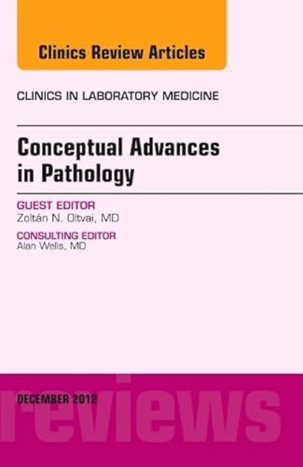 Conceptual Advances in Pathology, An Issue of Clinics in Laboratory Medicine