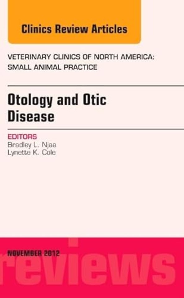 Otology and Otic Disease, An Issue of Veterinary Clinics: Small Animal Practice