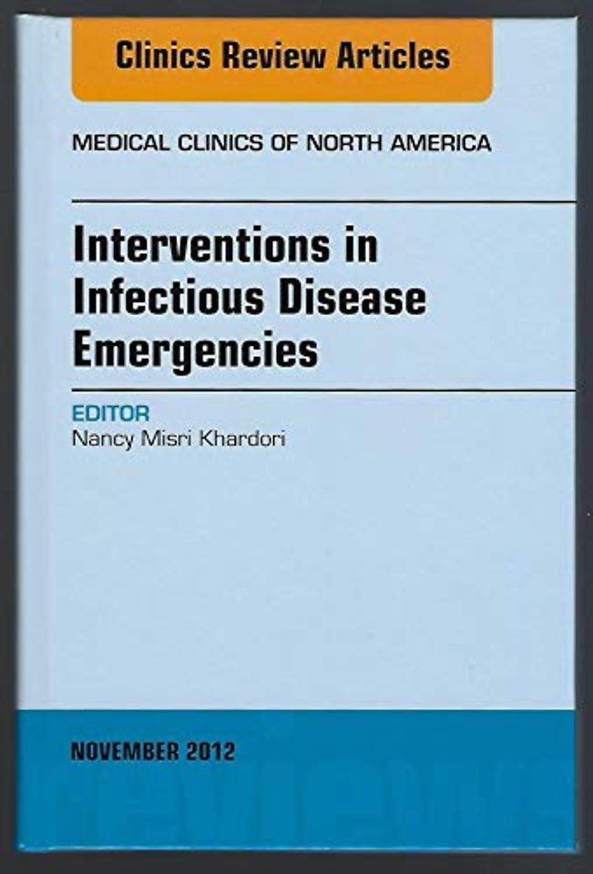 Interventions in Infectious Disease Emergencies, An Issue of Medical Clinics