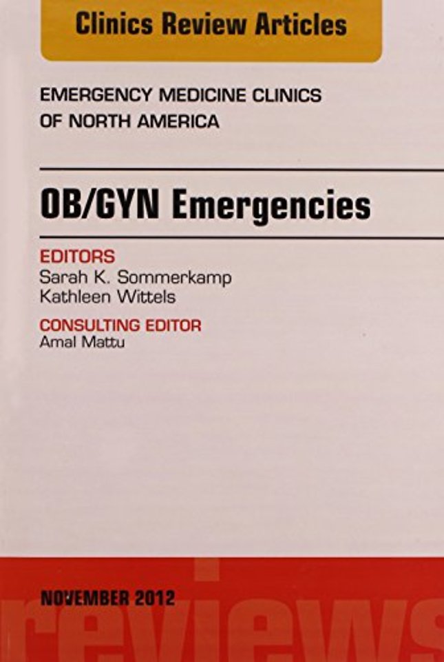 OB/GYN Emergencies, An Issue of Emergency Medicine Clinics