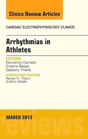 Arrhythmias in Athletes, An Issue of Cardiac Electrophysiology Clinics