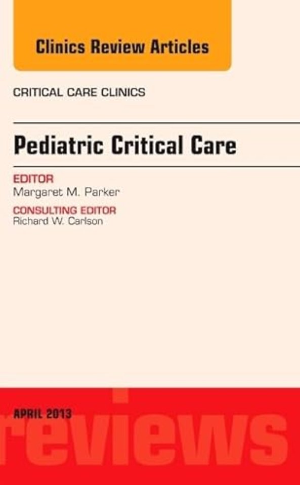 Pediatric Critical Care, An Issue of Critical Care Clinics