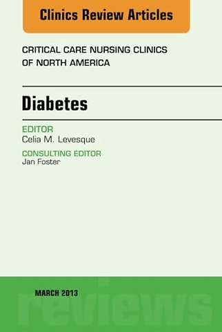 Diabetes, An Issue of Critical Care Nursing Clinics
