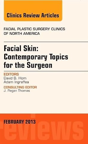 Facial Skin: Contemporary Topics for the Surgeon, An Issue of Facial Plastic Surgery Clinics
