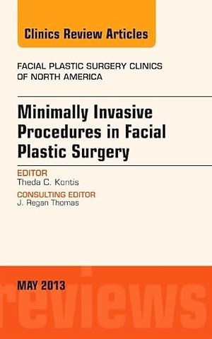 Minimally Invasive Procedures in Facial Plastic Surgery, An Issue of Facial Plastic Surgery Clinics