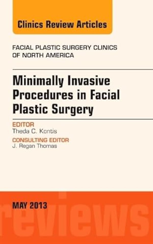 Minimally Invasive Procedures in Facial Plastic Surgery, An Issue of Facial Plastic Surgery Clinics