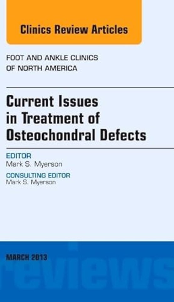 Current Issues in Treatment of Osteochondral Defects, An Issue of Foot and Ankle Clinics