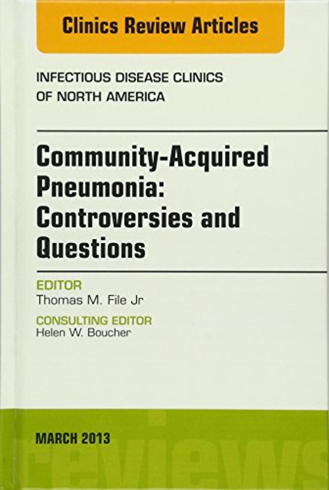 Community Acquired Pneumonia: Controversies and Questions, an Issue of Infectious Disease Clinics