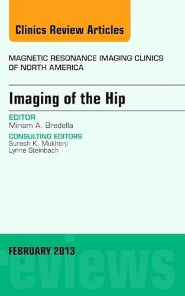 Imaging of the Hip, An Issue of Magnetic Resonance Imaging Clinics