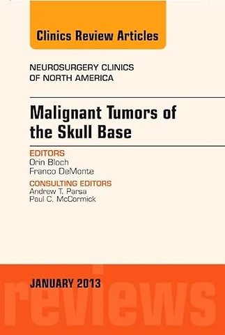 Malignant Tumors of the Skull Base, An Issue of Neurosurgery Clinics