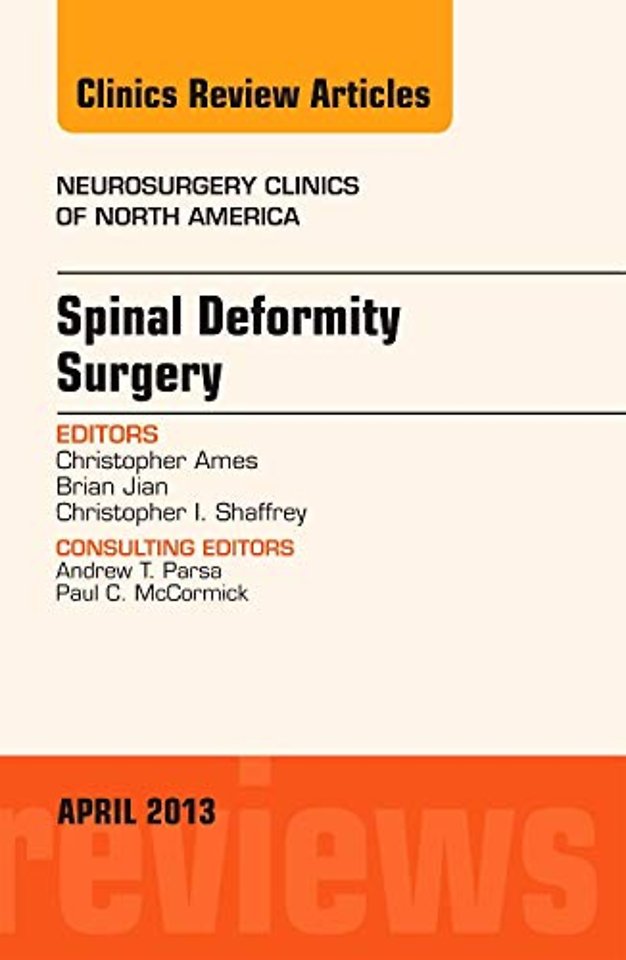 Spinal Deformity Surgery, An Issue of Neurosurgery Clinics